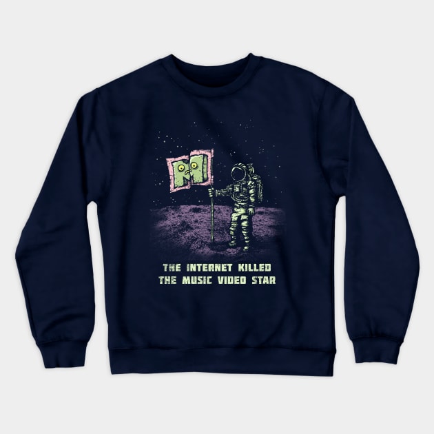 The Internet Killed the Video Star Crewneck Sweatshirt by kg07_shirts